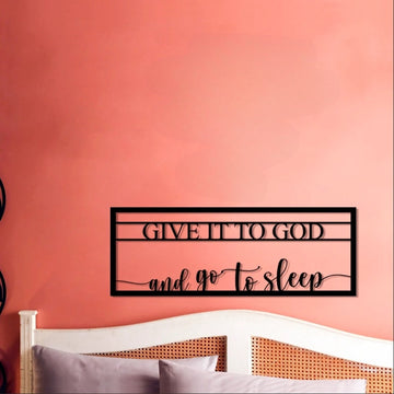Give it to God and go to sleep - Cut Metal Sign