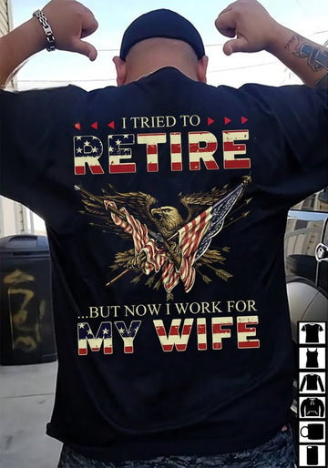 I tried to retire but now I work for my wife - Standard T-shirt