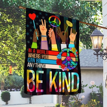 Hippie In A World Where You Can Be Anything Be Kind - House Flag