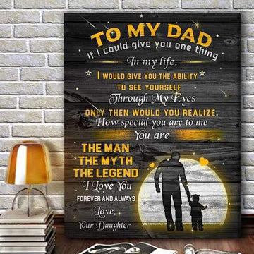 Daughter To Dad  To My Dad You Are The Man The Myth The Legend Poster Gift For Dad