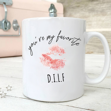 You Are My Favorite Dilf Mug